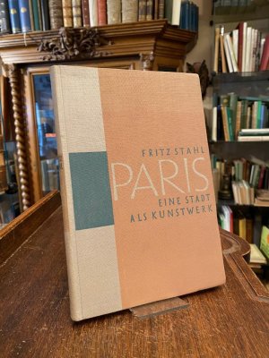 antiquarisches Buch – Fritz Stahl – Paris  : Eine Stadt als Kunstwerk.