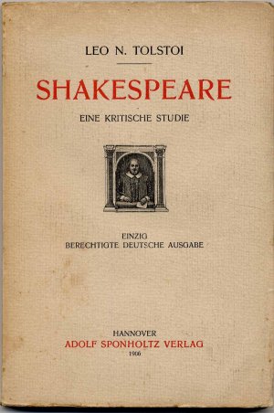 Shakespeare. Eine kritische Studie., Nebst dem Essay Ernest Crosbys über die Stellung Shakespeares zu den arbeitenden Klassen und einem Brief Bernard […]