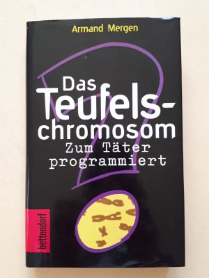 Das Teufelschromosom - Zum Täter programmiert