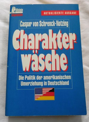 Charakterwäsche - Die Politik der amerikanischen Umerziehung in Deutschland