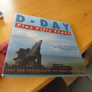 D - Day : Plus Fifty Years - The Normandy Beaches Revisited