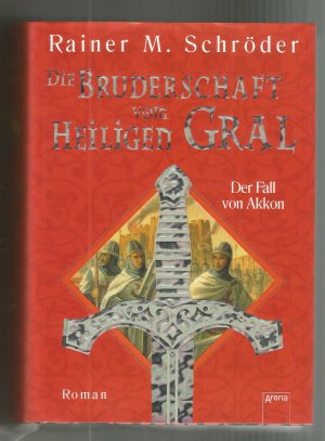 Die Bruderschaft vom Heiligen Gral Band 1-3: Der Fall von Akkon - Das Amulett der Wüstenkrieger - Das Labyrinth der schwarzen Abtei.