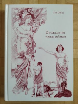 Der Mensch lebt vielmals auf Erden Vier Romane mit historischem Hintergrund zum Teil als filmartige Erzählung im Lichte der Wiedereinkörperung.