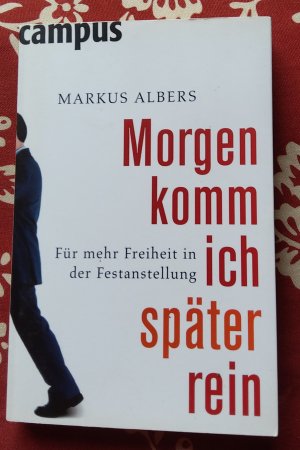 gebrauchtes Buch – Markus Albers – Morgen komm ich später rein - Für mehr Freiheit in der Festanstellung