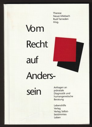 Vom Recht auf Anderssein - Anfragen an pränatale Diagnostik und humangenetische Beratung