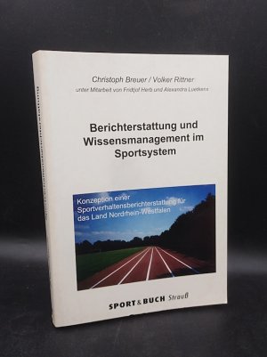 Berichterstattung und Wissensmanagement im Sportsystem. Konzeption einer Sportverhaltensberichterstattung für das Land Nordrhein-Westfalen