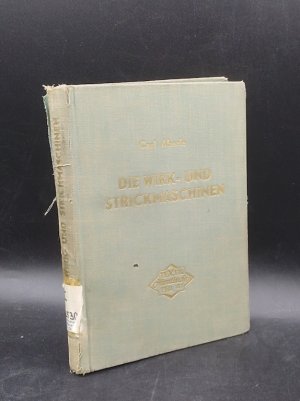 Die Wirk- und Strickmaschinen sowie Press- und Buntmusterberechnungen für Rundwirk- und Rundstrickmaschinen (Handbuch für Textilingenieure und Textilpraktiker, Teildruck T 41)