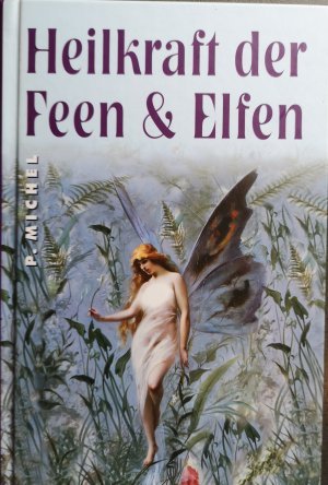 gebrauchtes Buch – Peter Michel – Heilkraft der Feen & Elfen gebrauchtes Buch – Peter Michel – Heilkraft der Feen & Elfen