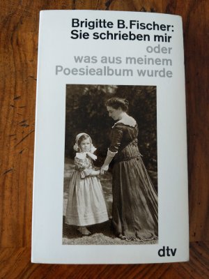 Sie schrieben mir - oder was aus meinem Poesiealbum wurde