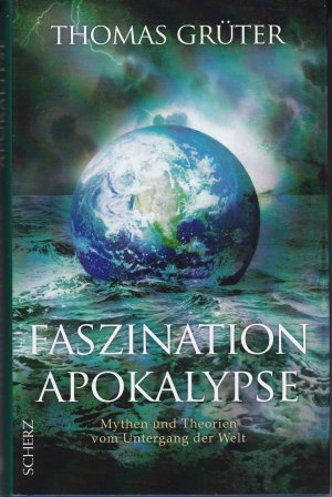 Faszination Apokalypse - Mythen und Theorien vom Untergang der Welt