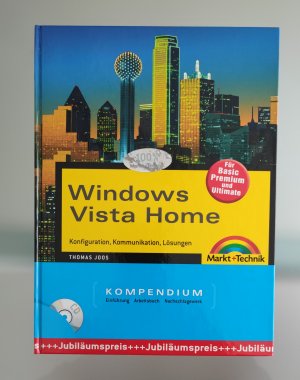 Windows Vista Home Kompendium mit CD-ROM - Jubiläumsausgabe - Konfiguration, Kommunikation, Lösungen - Für Basic, Premium und Ultimate/ NEU!