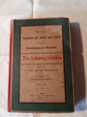 Die Schweizerköchin. Neues Kochbuch für Stadt und Land mit besonderer Berücksichtigung der Bernerküche. Enthaltend 1674