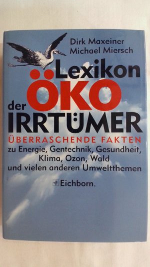 gebrauchtes Buch – Michael Miersch – LEXIKON DER ÖKO-IRRTÜMER: ÜBERRASCHENDE FAKTEN ZU ENERGIE, GENTECHNIK, GESUNDHEIT, KLIMA, OZON, WALD UND VIELEN ANDEREN UMWELTTHEMEN.