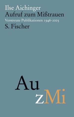 gebrauchtes Buch – Aichinger, Ilse und Andreas Dittrich – Aufruf zum Mißtrauen : verstreute Publikationen 1946–2005 / Ilse Aichinger