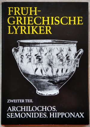 Frühgriechische Lyriker. Zweiter Teil: Archilochos, Semonides, Hipponax (=Schriften und Quellen der Alten Welt, Band 24.2)