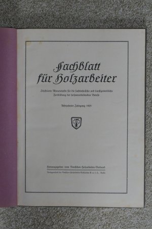 Fachblatt für Holzarbeiter. 18. Jahrgang 1923 - Illustrierte Monatshefte für die fachtechnische und kunstgewerbliche Fortbildung der holzverarbeitenden […]