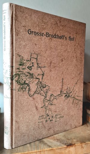 GROSSE-BROCKHOFF'S HOF im Kirchspiel Osterfeld, Vest Recklinghausen (1321-1982) : Ein Beitrag zur Geschichte aus dem westfälischen Teil der Stadt Oberhausen