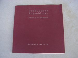 gebrauchtes Buch – Potsdam Museum – Einhundert Augenblicke Potsdam im 20. Jahrhundert