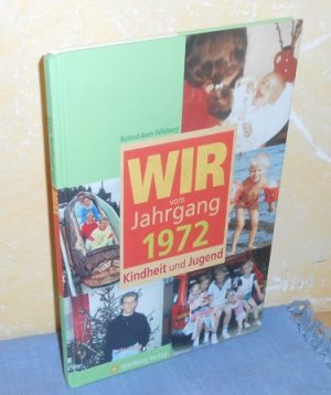 Wir vom Jahrgang 1972 - Kindheit und Jugend