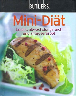 Mini - Diät - Leicht, abwechslungsreich und alltagserprobt