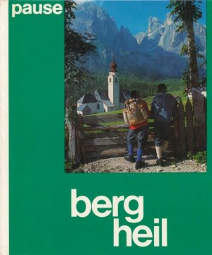 Berg Heil. 100 schöne Bergtouren in den Alpen.