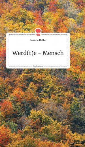 Werd(t)e - Mensch. Life is a Story