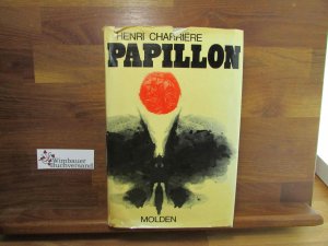 Papillon. [Vorw. von Jean-Pierre Castelnau. Nachw. von Jean-François Revel. Aus d. Franz. übertr. von Erika Ziha u. Ruth von Mayenburg]