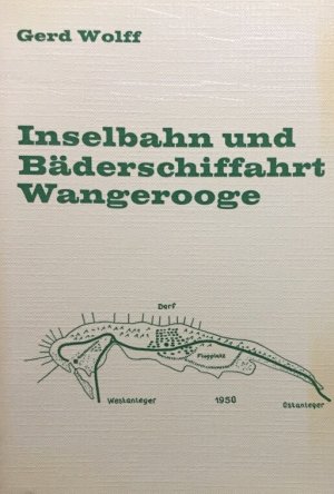 Geo-Seebäderdienst. Inselbahn und Bäderschiffahrt Wangerooge. Aus der Reihe: Kleinbahn-Bücher