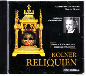 gebrauchtes Hörbuch – Becker-Huberti, Manfed; Beikircher – Kölner Reliquien - Heilige Knöchelchen schräg betrachtet