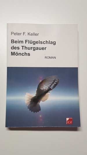 gebrauchtes Buch – Peter Keller – Beim Flügelschlag des Thurgauer Mönchs