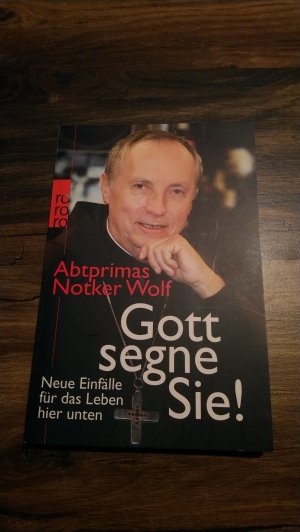 gebrauchtes Buch – Wolf, Abtprimas Notker – Gott segne Sie! - Neue Einfälle für das Leben hier unten