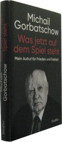 gebrauchtes Buch – Michail Gorbatschow – Was jetzt auf dem Spiel steht. Mein Aufruf für Frienden und Freiheit