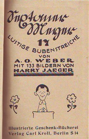 antiquarisches Buch – Weber, A. O – Sextaner Meyer. 17 lustige Bubenstreiche., Mit 133 Bildern von Harry Jaeger.