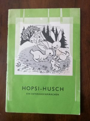 Hopsi-Husch. Ein Osterhasenmärchen.