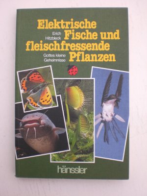 Elektrische Fische und fleischfressende Pflanzen: Gottes kleine Geheimnisse