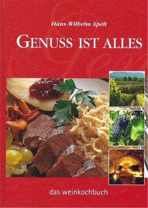 gebrauchtes Buch – Hans - Wilhelm Apelt – Genuss ist alles - Das Weinkochbuch