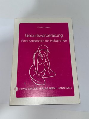 gebrauchtes Buch – Frauke Lippens – Geburtsvorbereitung. Eine Arbeitshilfe für Hebammen