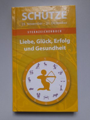 gebrauchtes Buch – Schütze, 23. November - 21. Dezember, Liebe, Glück, Erfolg und Gesundheit