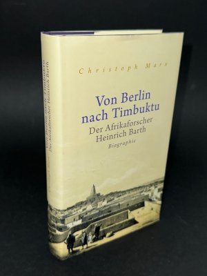 gebrauchtes Buch – Christoph Marx – Von Berlin nach Timbuktu - Der Afrikaforscher Heinrich Barth. Biographie