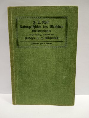 Naturgeschichte des Menschen (Anthropologie) nebst Hinweisen auf die Pflege der Gesundheit. Für Gymnasien, Realgymnasien, Realschulen und Seminarien