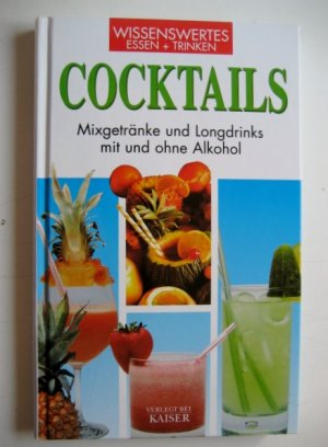 Cocktails : - Mixgetränke und Longdrinks mit und ohne Alkohol