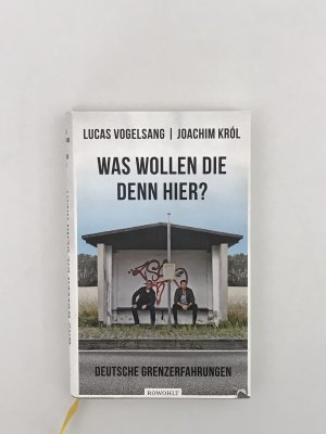 gebrauchtes Buch – Vogelsang, Lucas; Król – Was wollen die denn hier? - Deutsche Grenzerfahrungen