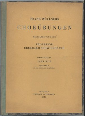 Franz Wüllners Chorübungen. 3. Stufe Partitur, Ausgabe B (in den modernen Schlüsseln).