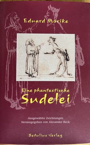 Eduard Mörike: Eine phantastische Sudelei - Ausgewählte Zeichnungen