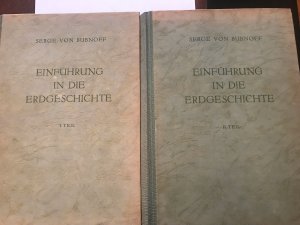 antiquarisches Buch – Serge von Bubnoff – Einführung in die Erdgeschichte. Teil I + II. ; Teil I., Voraussetzungen- Urzeit – Altzeit. Teil II., Mittelzeit – Neuzeit – Synthese.