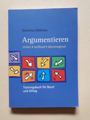 Argumentieren: sicher - treffend - überzeugend /  Trainingsbuch für Beruf und Alltag