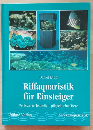 gebrauchtes Buch – Daniel Knop – Riffaquaristik für Einsteiger. Preiswerte Technik - pflegeleichte Tiere