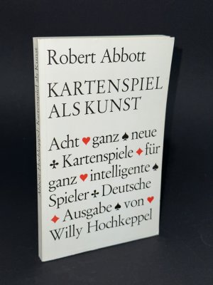 Kartenspiel als Kunst. Acht ganz neue Kartenspiele für ganz intelligente Spieler