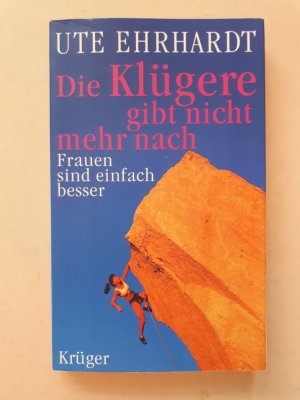 gebrauchtes Buch – Ute Ehrhardt – Die Klügere gibt nicht mehr nach