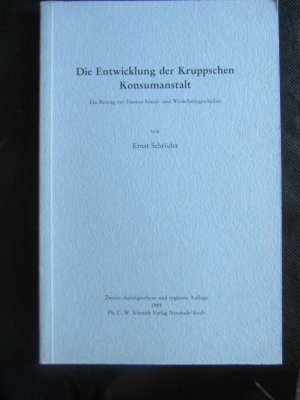 Die Entwicklung der Kruppschen Konsumanstalt. Ein Beitrag zur Essener Sozial- und Wirtschaftsgeschichte.